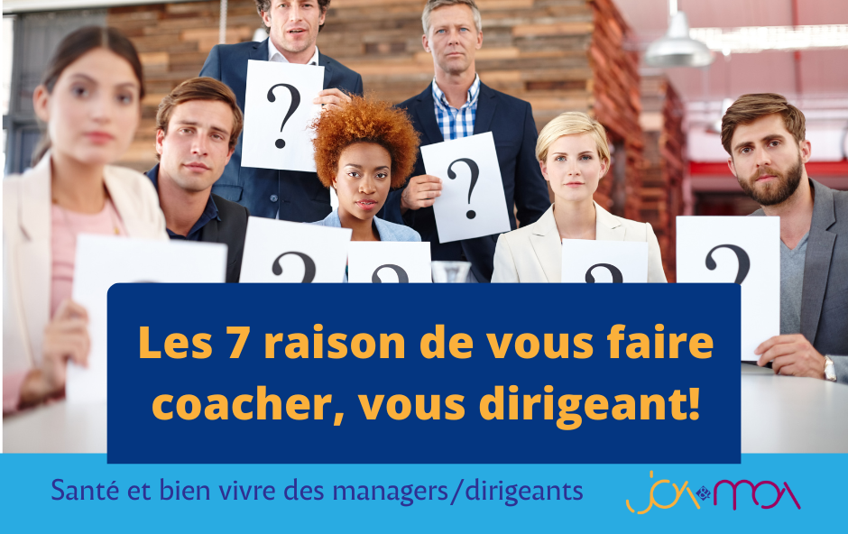 Voici les 7 raisons de vous faire coacher en tant que dirigeant d’entreprise surtout TPE / PME!